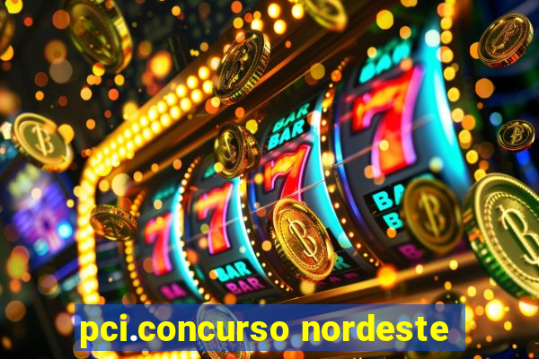 pci.concurso nordeste